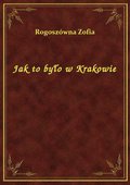 Jak to było w Krakowie - ebook