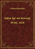 Jakim być ma historyk. Druk, 1818 - ebook