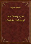 Jan Zamoyski w Padwie i Wenecyi - ebook