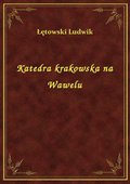 Katedra krakowska na Wawelu - ebook