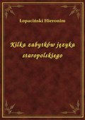 Kilka zabytków języka staropolskiego - ebook