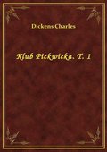 Klub Pickwicka. T. 1 - ebook
