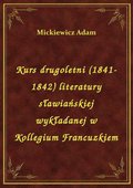 Kurs drugoletni (1841-1842) literatury sławiańskiej wykładanej w Kollegium Francuzkiem - ebook
