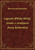 Legenda Młodej Polski. Studia o strukturze duszy kulturalnej - ebook
