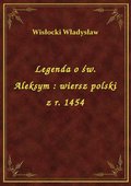 Legenda o św. Aleksym : wiersz polski z r. 1454 - ebook