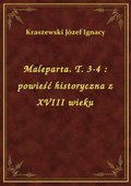 Maleparta. T. 3-4 : powieść historyczna z XVIII wieku - ebook