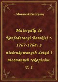 Materyały do Konfederacyi Barskiej r. 1767-1768, z niedrukowanych dotąd i nieznanych rękopisów. T. 1 - ebook