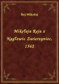 Mikołaja Reja z Nagłowic Zwierzyniec, 1562 - ebook