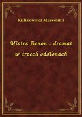 Mistrz Zenon : dramat w trzech odsłonach - ebook