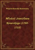 Młodość Stanisława Konarskiego (1700-1725) - ebook