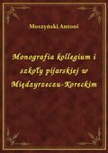 Monografia kollegium i szkoły pijarskiej w Międzyrzeczu-Koreckim - ebook