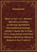 Mowa na cześć ś. p. o. Hieronima Kajsiewicza, jeneralnego przełożonego Zgromadzenia Zmartwychwstania Pańskiego, zmarłego w Rzymie dnia 26 lutego 1873 r., miana podczas nabożeństwa żałobnego w kościele św. Marcina w Poznaniu w dniu 15 marca 18 - ebook