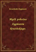 Myśli pobożne Zygmunta Krasińskiego. - ebook
