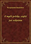 O myśli polska, czyliś już ockniona - ebook