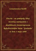 Otucha : na pamiątkę 20tej rocznicy zawiązania i działalności Stowarzyszenia Rękodzielników lwow. "Gwiazda" w dniu 3 maja 1888 - ebook