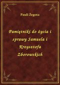 Pamiętniki do życia i sprawy Samuela i Krzysztofa Zborowskich - ebook