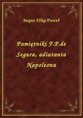 Pamiętniki F.P.de Segura, adiutanta Napoleona - ebook