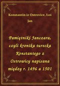 Pamiętniki Janczara, czyli kronika turecka Konstantego z Ostrowicy napisana między r. 1496 a 1501 - ebook