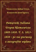 Pamiętniki Julliana Ursyna Niemcewicza 1809-1820. T. 2, 1813-1820 : po raz pierwszy z autografów wydane - ebook