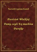 Pierścień Wielkiej Damy czyli Ex-machina Durejko - ebook