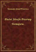 Pieśni Józefa Przerwy Tetmajera. - ebook