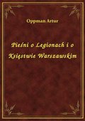 Pieśni o Legionach i o Księstwie Warszawskim - ebook