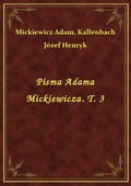 Pisma Adama Mickiewicza. T. 3 - ebook