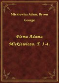Pisma Adama Mickiewicza. T. 3-4. - ebook