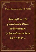 Protokół nr 121 posiedzenia Biura Politycznego i Sekretariatu w dniu 28.09.1956 r. - ebook