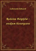 Rodzina Borgijów : studjum historyczne - ebook