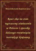 Rzut oka na stan tegoczesny oświecenia w Polscze i sposoby dalszego rozwinięcia instrukcyi krajowey - ebook