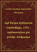 Sąd Parysa królewicza trojańskiego, 1542 : najdawniejsza gra polska, drukowana - ebook