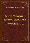 Skrypt Flemminga : powieść historyczna z czasów Augusta II - ebook