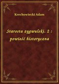 Starosta zygwulski. 2 : powieść historyczna - ebook
