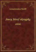 Stary Józef skrzypkę stroi - ebook