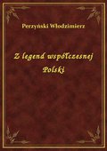 Z legend współczesnej Polski - ebook