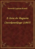 Z listu do Augusta Cieszkowskiego (1865) - ebook