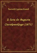 Z listu do Augusta Cieszkowskiego (1871) - ebook