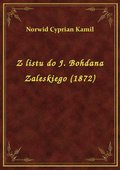Z listu do J. Bohdana Zaleskiego (1872) - ebook