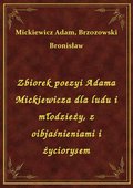 Zbiorek poezyi Adama Mickiewicza dla ludu i młodzieży, z oibjaśnieniami i życiorysem - ebook