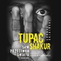 Tupac Shakur. Sam przeciwko światu - audiobook