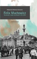 ebooki: Felix Muchowicz. Kupiec i restaurator warszawski z XIX wieku - ebook