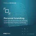 Personal branding, czyli jak skutecznie zbudować autentyczną markę osobistą - audiobook