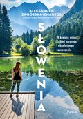 Słowenia. W krainie winnic, dzikiej przyrody - ebook