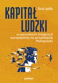 Inne: Kapitał ludzki w warunkach integracji europejskiej na przykładzie Małopolski - ebook