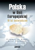 Dokument, literatura faktu, reportaże, biografie: Polska w Unii Europejskiej. 10 lat doświadczeń  - ebook