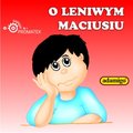 Dla dzieci i młodzieży: O leniwym Maciusiu - audiobook