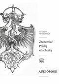 audiobooki: Zrozumieć Polskę szlachecką - audiobook