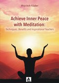 ebooki: Achieve Inner Peace with Meditation: Techniques, Benefits and Inspirational Teachers - ebook