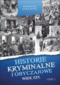 Dokument, literatura faktu, reportaże, biografie: Historie kryminalne i obyczajowe. Wiek XIX Część. II - ebook